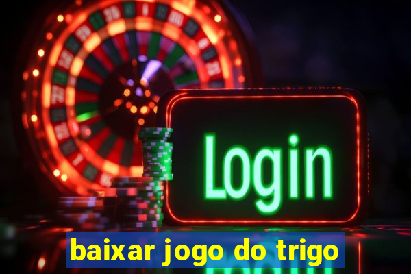 baixar jogo do trigo