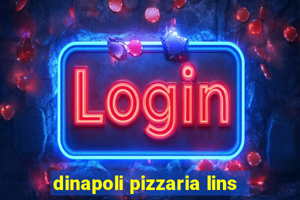 dinapoli pizzaria lins