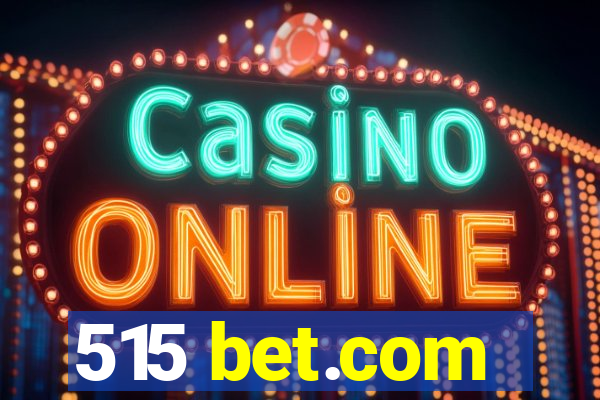 515 bet.com