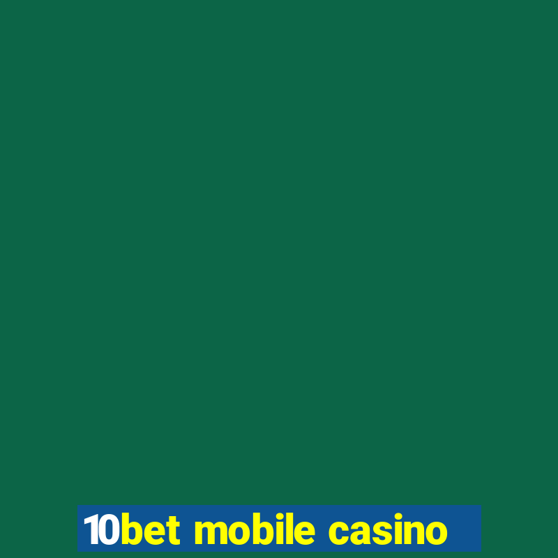 10bet mobile casino