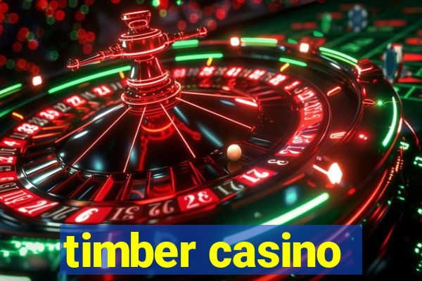 timber casino