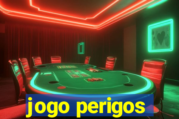 jogo perigos