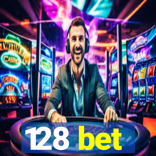 128 bet