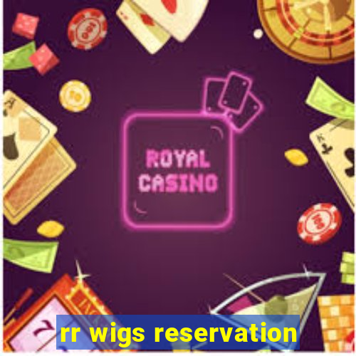 rr wigs reservation