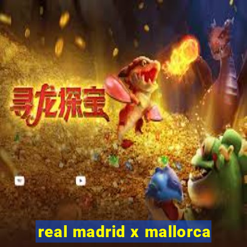 real madrid x mallorca