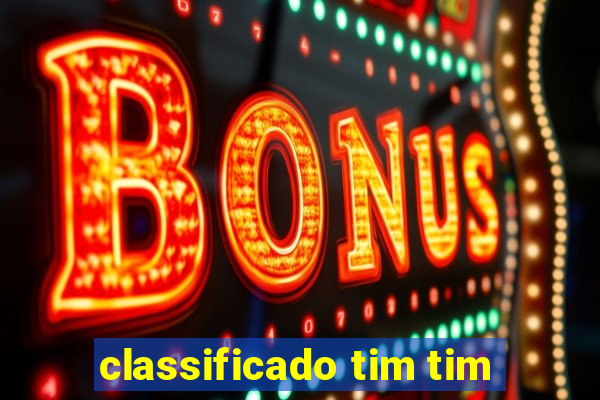 classificado tim tim