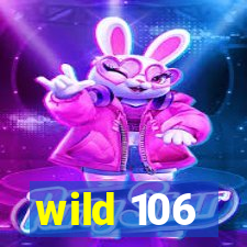 wild 106