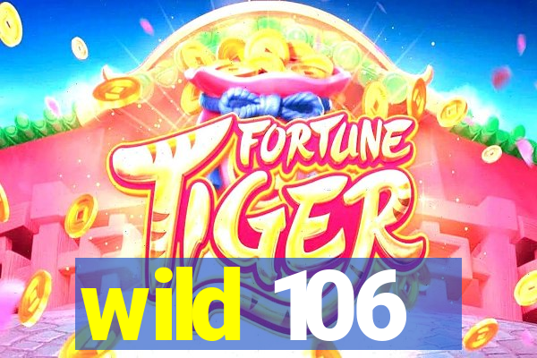 wild 106