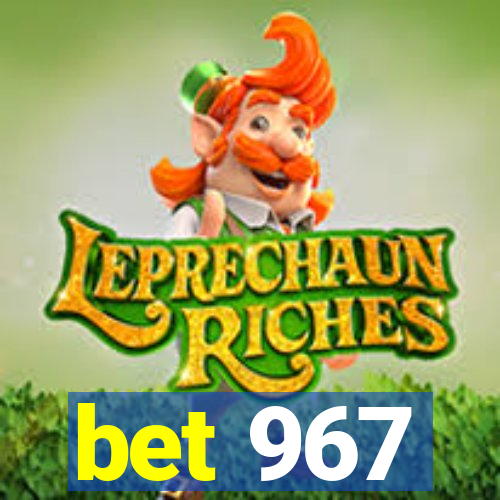 bet 967