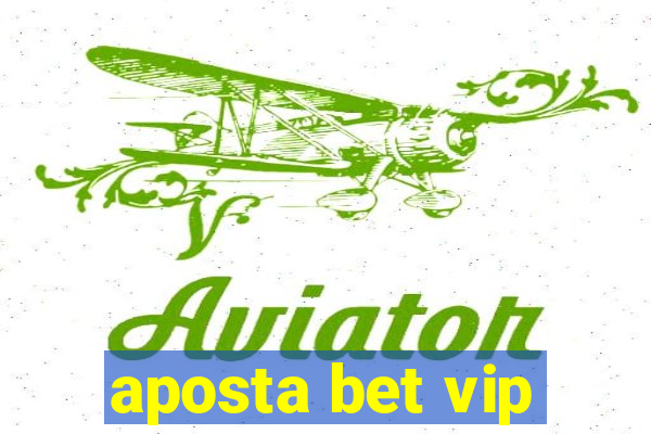 aposta bet vip