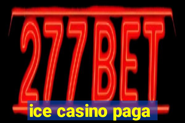 ice casino paga