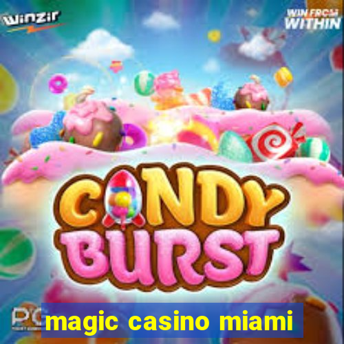 magic casino miami