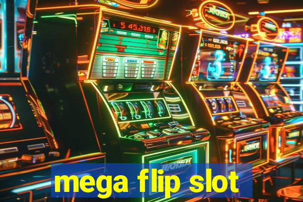 mega flip slot