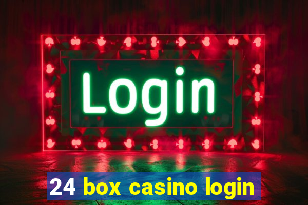 24 box casino login