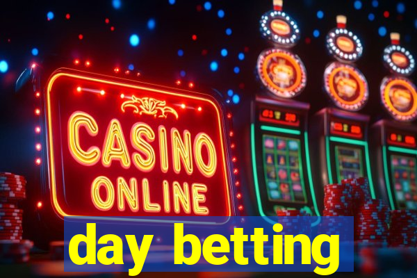 day betting