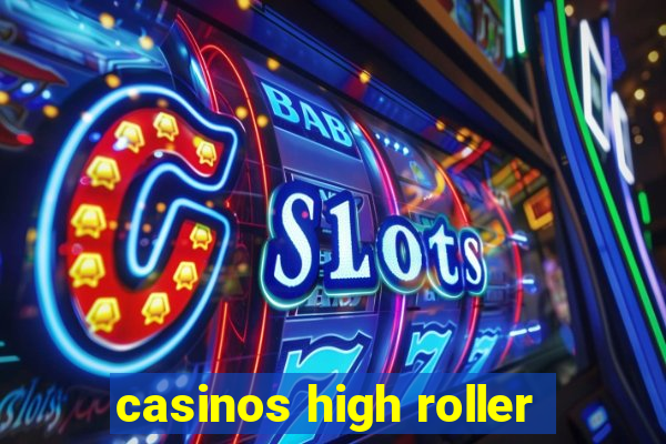 casinos high roller