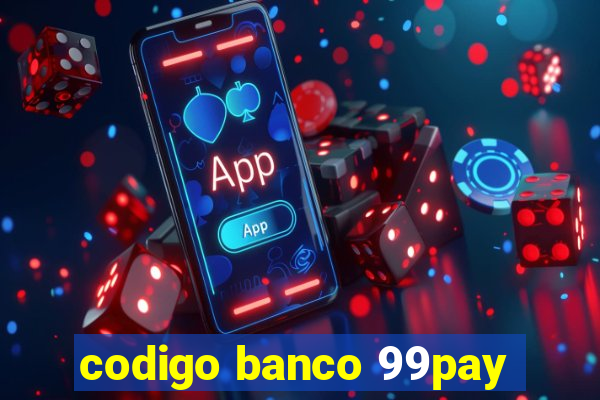 codigo banco 99pay