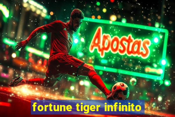 fortune tiger infinito