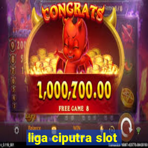 liga ciputra slot