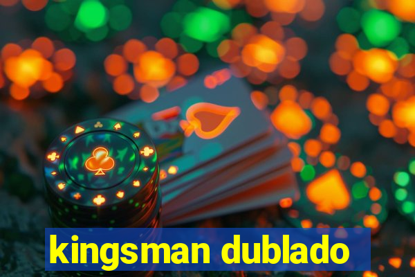 kingsman dublado