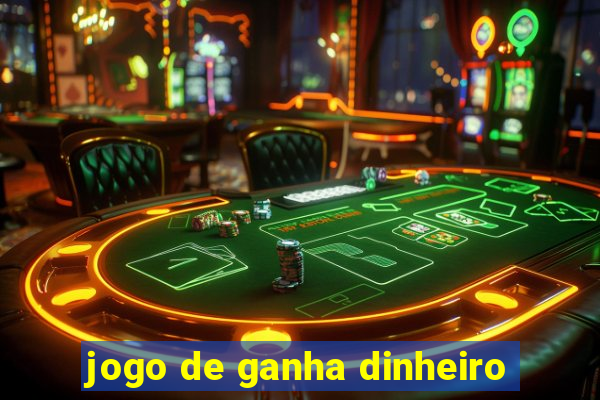 jogo de ganha dinheiro