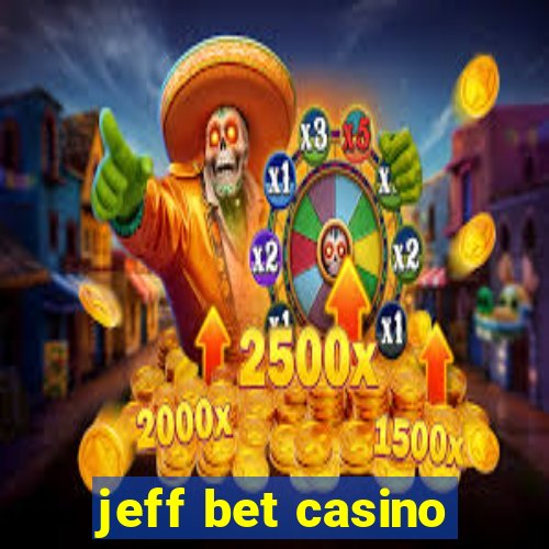 jeff bet casino