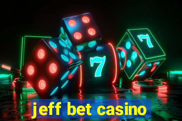 jeff bet casino