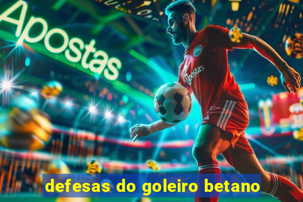 defesas do goleiro betano