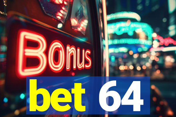 bet 64