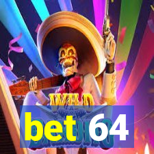 bet 64