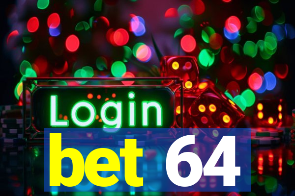 bet 64