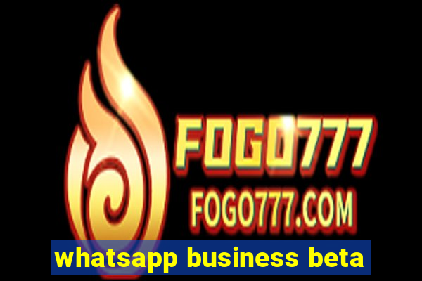 whatsapp business beta