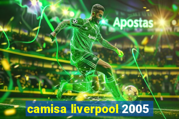 camisa liverpool 2005