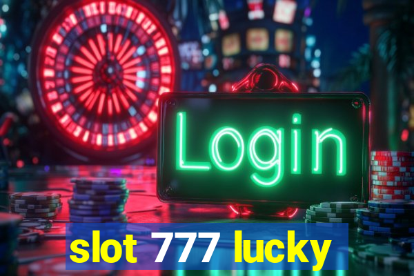 slot 777 lucky