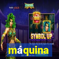 máquina