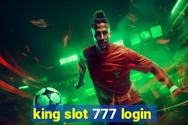 king slot 777 login