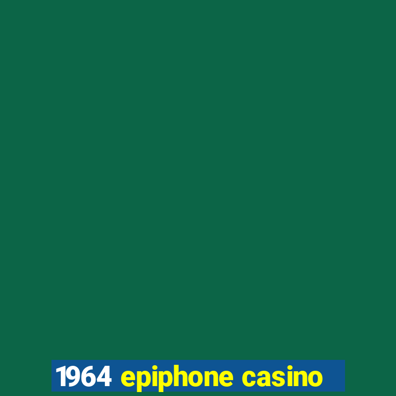 1964 epiphone casino