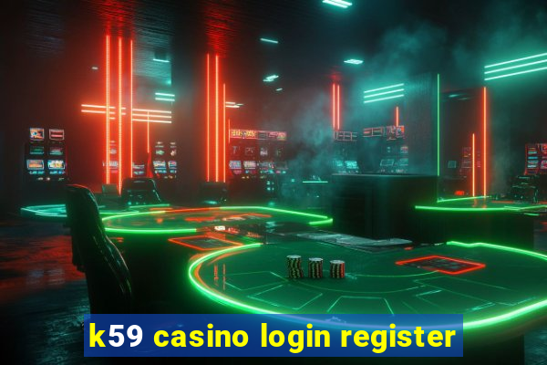 k59 casino login register