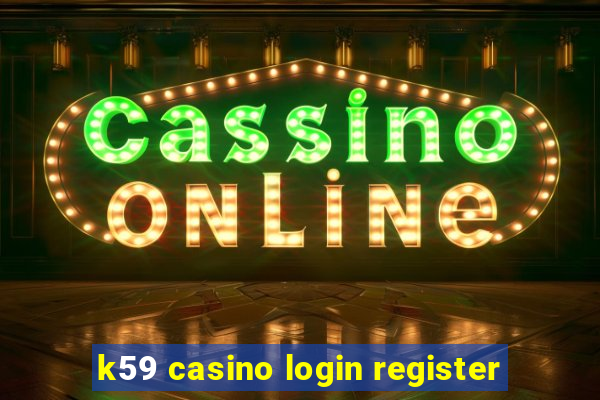 k59 casino login register