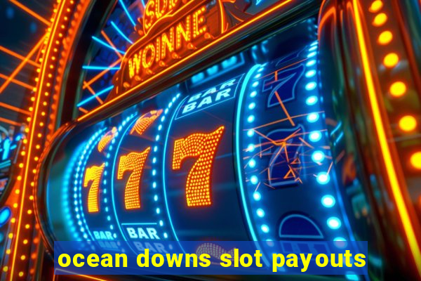 ocean downs slot payouts