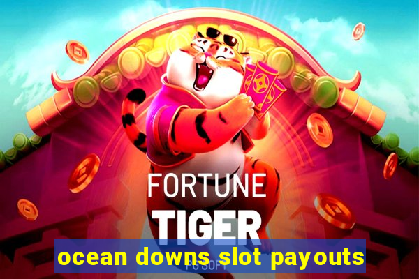 ocean downs slot payouts