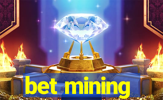 bet mining