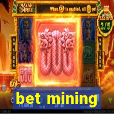 bet mining