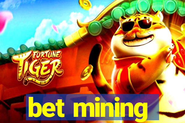 bet mining