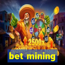 bet mining