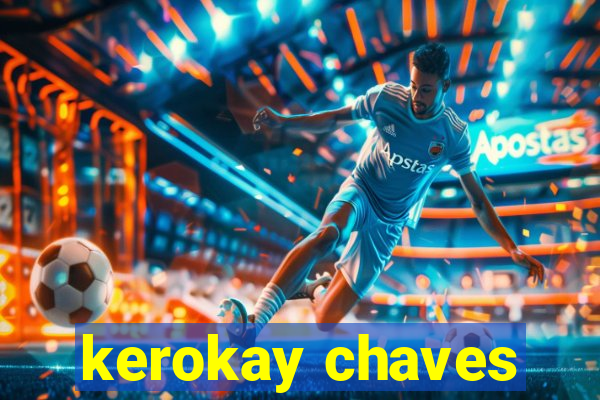 kerokay chaves