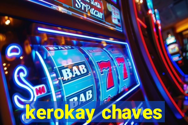 kerokay chaves