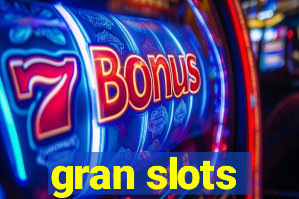 gran slots