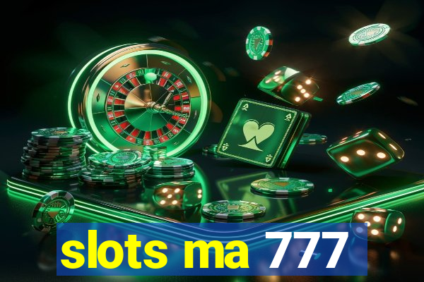 slots ma 777