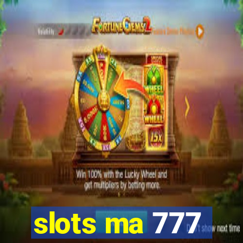 slots ma 777